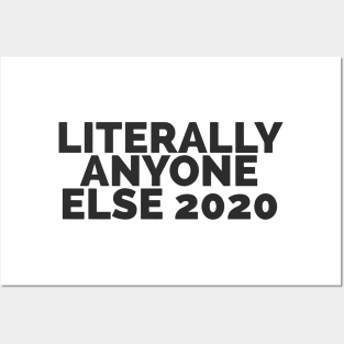 Literally Anyone Else 2020 Posters and Art